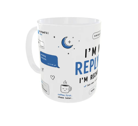 Front view displaying the bold "I'm Not Replying. I'm Recharging." quote with messaging-inspired graphics.