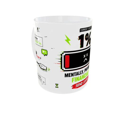 Front angle showing large 1% battery icon with "Mentally. Physically. Financially. Send Coffee." typography.