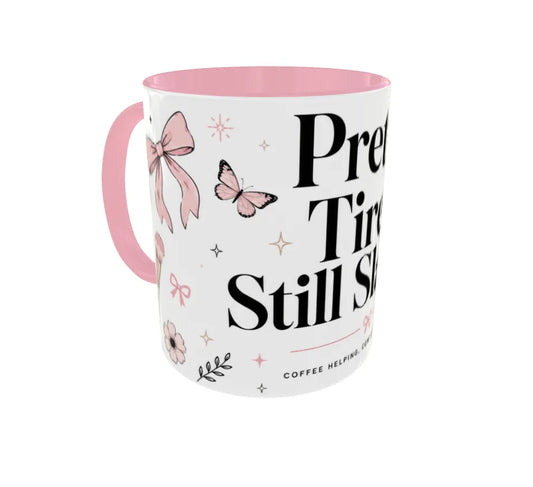Pretty. Tired. Still Slaying. Pink Ceramic Mug