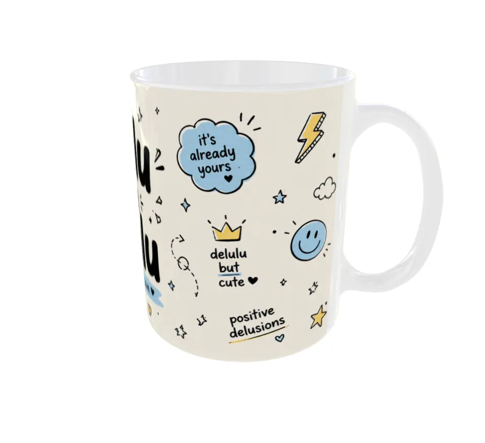 A white ceramic mug decorated with hand-drawn doodles and text including 'it's already yours', 'delulu but cute', and 'positive delusions'.